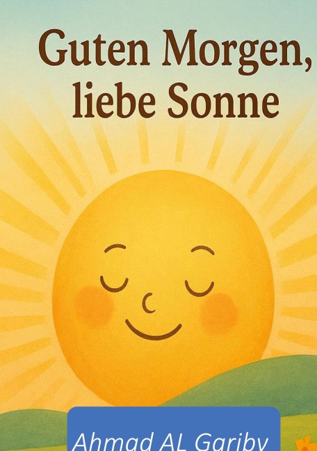 Guten Morgen liebe Sonne - Ahmad Al Gariby