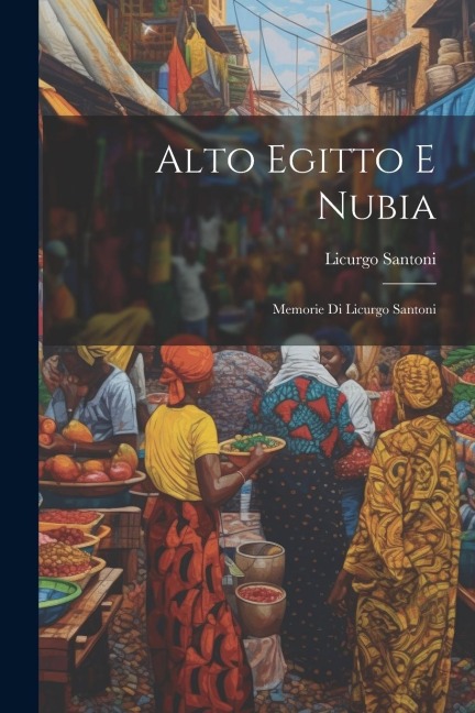 Alto Egitto E Nubia - Licurgo Santoni