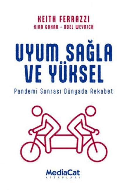 Uyum Sagla ve Yüksel - Pandemi Sonrasinda Dünyada Rekabet - Keith Ferrazzi