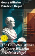 Cover-Bild zum Titel 'The Collected Works of Georg Wilhelm Friedrich Hegel' von 'Georg Wilhelm Friedrich Hegel'