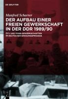 Der Aufbau einer freien Gewerkschaft in der DDR 1989/90 - Manfred Scharrer