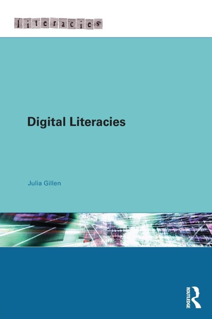 Digital Literacies - Julia Gillen