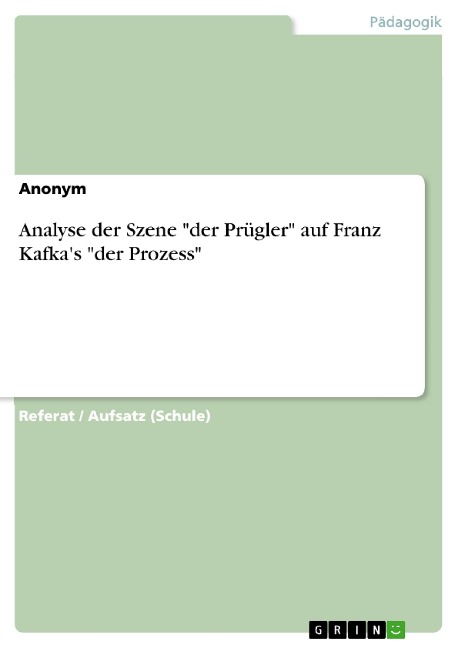 Analyse der Szene "der Prügler" auf Franz Kafka's "der Prozess" - 
