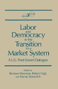 Cover-Bild zum Titel 'Labor and Democracy in the Transition to a Market System' von 'Bertram Silverman, Robert Vogt, Murray Yanovich'