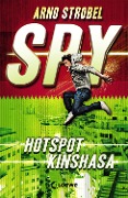 Cover-Bild zum Titel 'SPY (Band 2) - Hotspot Kinshasa' von 'Arno Strobel'