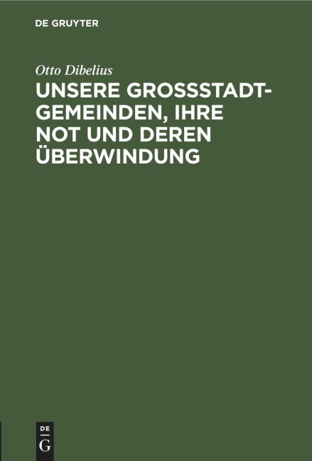 Unsere Großstadtgemeinden, ihre Not und deren Überwindung - Otto Dibelius