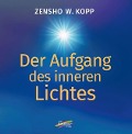 Der Aufgang des inneren Lichtes - Zensho W. Kopp