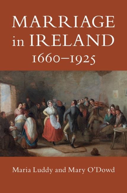 Marriage in Ireland, 1660-1925 - Maria Luddy