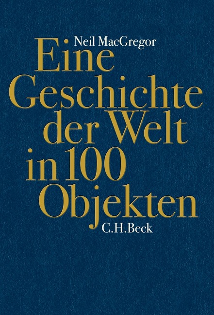 Eine Geschichte der Welt in 100 Objekten - Neil Macgregor