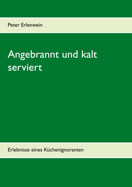 Angebrannt und kalt serviert - Peter Erlenwein