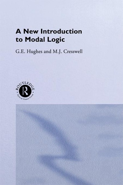 A New Introduction to Modal Logic - M. J. Cresswell, G. E. Hughes