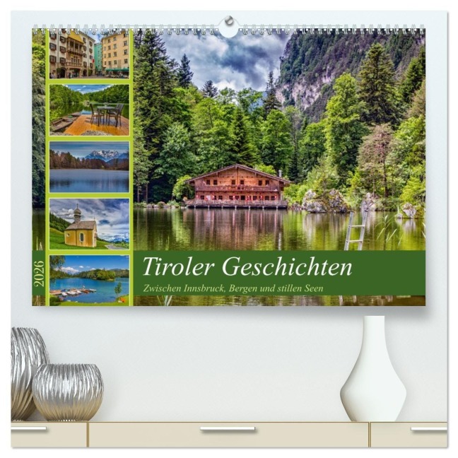 Tiroler Geschichten - Zwischen Innsbruck, Bergen und stillen Seen (hochwertiger Premium Wandkalender 2026 DIN A2 quer), Kunstdruck in Hochglanz - Ursula Di Chito