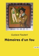 Cover-Bild zum Titel 'Mémoires d'un fou' von 'Gustave Flaubert'