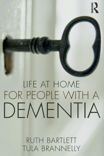 Life at Home for People with a Dementia - Ruth Bartlett, Tula Brannelly