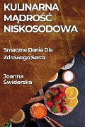 Kulinarna M¿dro¿¿ Niskosodowa - Joanna ¿Widerska