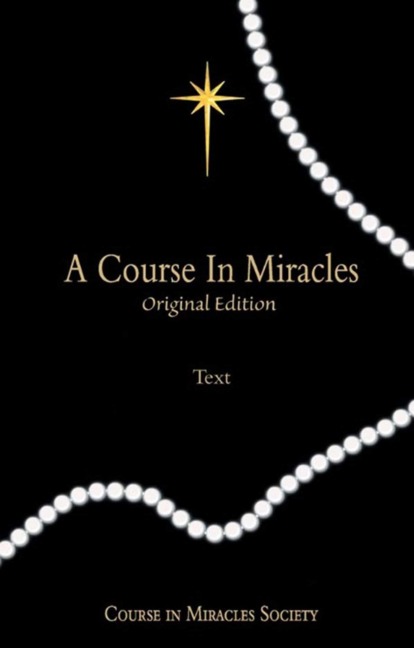 A Course in Miracles Original Edition: Text - Helen Schucman, William Thetford