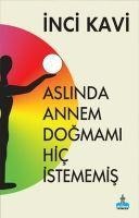 Aslinda Annem Dogmami Hic Istememis - Inci Kavi