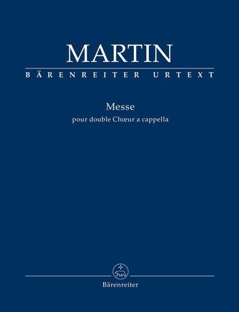 Messe pour double Chur a cappella (Messe für zwei vierstimmige Chöre a cappella) - Frank Martin