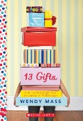 13 Gifts: A Wish Novel - Wendy Mass