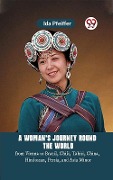 Cover-Bild zum Titel 'Woman's Journey Round the World from Vienna to Brazil, Chili, Tahiti, China, Hindostan, Persia, and Asia Minor' von 'Ida Pfeiffer'