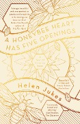 Cover-Bild zum Titel 'A Honeybee Heart Has Five Openings' von 'Helen Jukes'