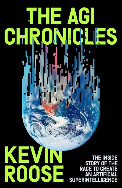 The AGI Chronicles - Kevin Roose