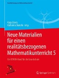 Neue Materialien für einen realitätsbezogenen Mathematikunterricht 5 - 