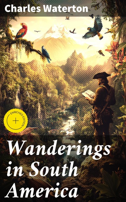 Wanderings in South America - Charles Waterton