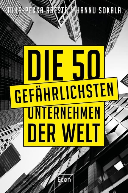 Die 50 gefährlichsten Unternehmen der Welt - Juha-Pekka Raeste, Hannu Sokala