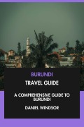 Cover-Bild zum Titel 'Burundi Travel Guide: A Comprehensive Guide to Burundi.' von 'Daniel Windsor'