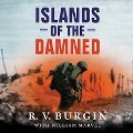 Islands of the Damned: A Marine at War in the Pacific - R. V. Burgin, William Marvel