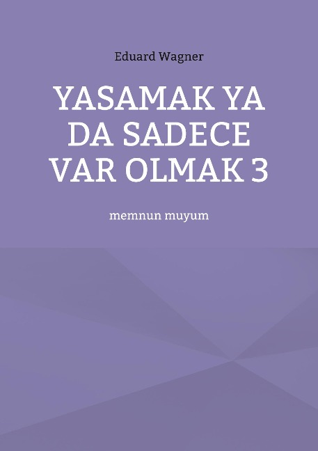 Yasamak ya da sadece var olmak 3 - Eduard Wagner