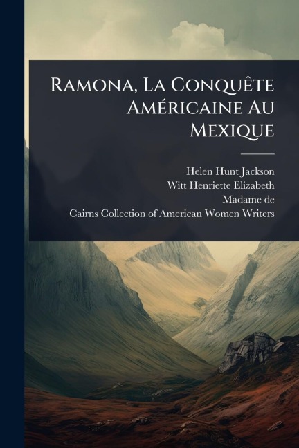 Ramona, La ConquÃate AmÃ(c)ricaine Au Mexique - Helen Hunt Jackson, Madame De)
