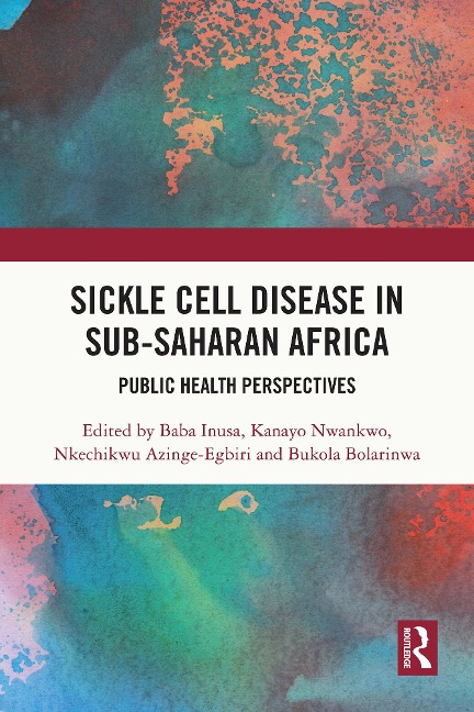 Sickle Cell Disease in Sub-Saharan Africa - Baba Inusa, Bukola Bolarinwa, Kanayo Nwankwo, Nkechikwu Azinge-Egbiri