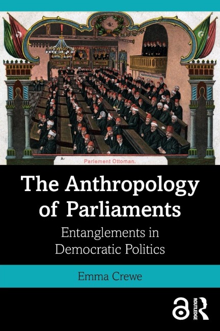 The Anthropology of Parliaments - Emma Crewe