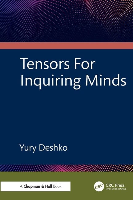 Tensors For Inquiring Minds - Yury Deshko