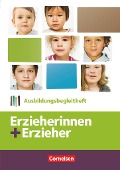 Erzieherinnen + Erzieher: Zu allen Bänden - Ausbildungsbegleitheft. Arbeitsheft - Martina Lambertz, Bianca Ribic, Ruth Scharringhausen