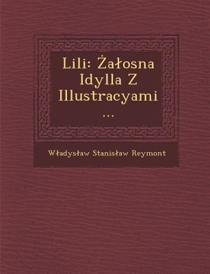 Lili: A Osna Idylla Z Illustracyami... - W. Adys Aw Stanis Aw Reymont