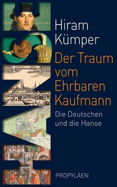 Der Traum vom Ehrbaren Kaufmann - Hiram Kümper