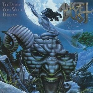 To Dust you will Decay - Angel Dust