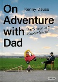 On Adventure with Dad - Kenny Deuss