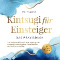 Cover-Bild zum Titel 'Kintsugi für Einsteiger - Das Praxisbuch: Wie Sie Rückschläge und Verletzungen in Gold verwandeln und zu wahrer Charakterstärke und Resilienz schmieden - inkl. Kintsugi Meditation' von 'Emi Tanaka'