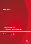 Cover-Bild zum Titel 'Lehrerfeedback im Grundschulunterricht: Fähigkeitsfeedback oder Anstrengungsfeedback?' von 'Marina Welslau'