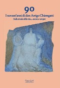 Cover-Bild zum Titel '90. I novant'anni di don Arrigo Chieregatti. Sulla strada della vita... ancora e sempre' von 'Morena Poltronieri'