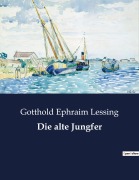 Cover-Bild zum Titel 'Die alte Jungfer' von 'Gotthold Ephraim Lessing'