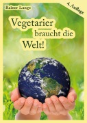 Cover-Bild zum Titel 'Vegetarier braucht die Welt!' von 'Rainer Lange'