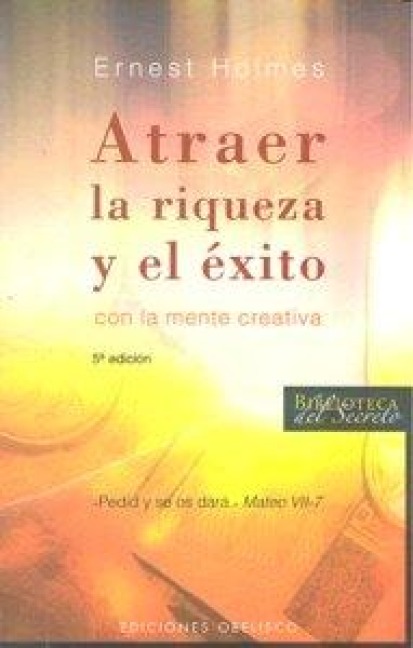 Atraer La Riqueza Y El Exito - Ernest Holmes