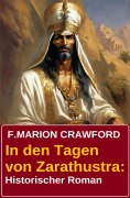 Cover-Bild zum Titel 'In den Tagen von Zarathustra: Historischer Roman' von 'F. Marion Crawford'