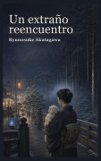 Cover-Bild zum Titel 'Un extraño reencuentro' von 'Ryunosuke Akutagawa'