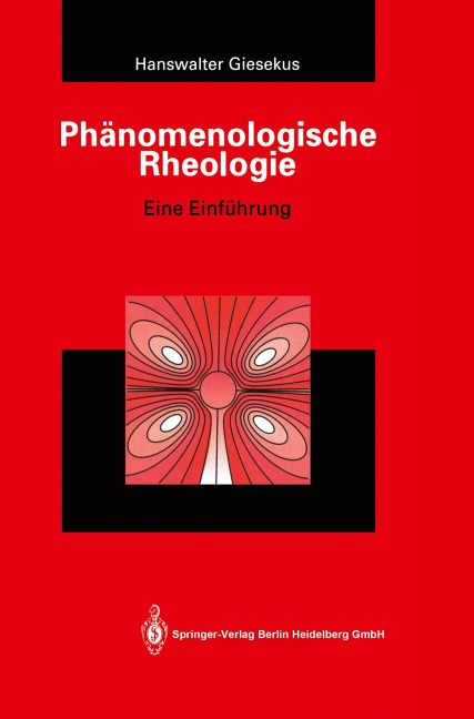 Phänomenologische Rheologie - Hanswalter Giesekus